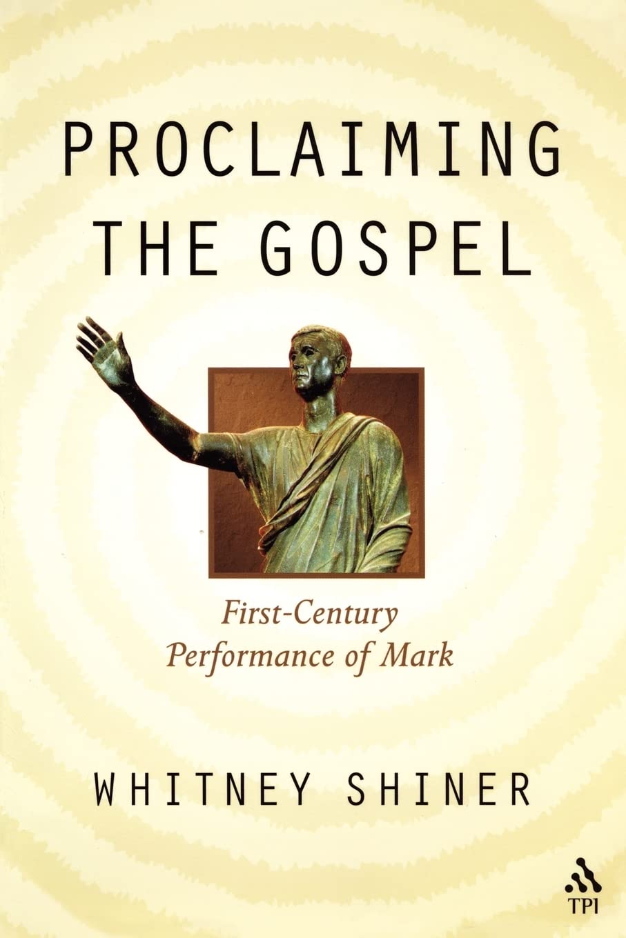 Proclaiming the Gospel: First-Century Performance of Mark